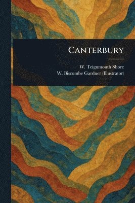 W Teignmouth (William Teignmo Shore, W Biscombe Gardner - Canterbury, Häftad. Tillgänglighet: Lägg i varukorg
