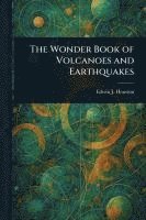 Edwin J (Edwin James) Houston - Wonder Book of Volcanoes and Earthquakes, Häftad. Tillgänglighet: Lägg i varukorg
