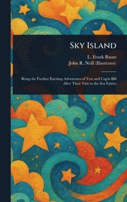 L Frank Baum, John R (John Rea) Neill - Sky Island, Inbunden