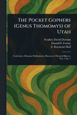 Stephen David Durrant, Donald S (Donald Sankey) Farner, E Raymond (Eugene Raymond) Hall - Pocket Gophers (Genus Thomomys) of Utah, Häftad