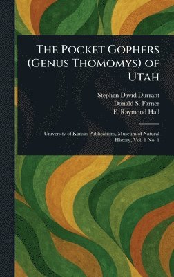 Stephen David Durrant, Donald S (Donald Sankey) Farner, E Raymond (Eugene Raymond) Hall - Pocket Gophers (Genus Thomomys) of Utah, Inbunden
