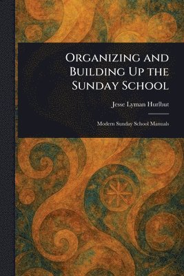 Organizing and Building Up the Sunday School