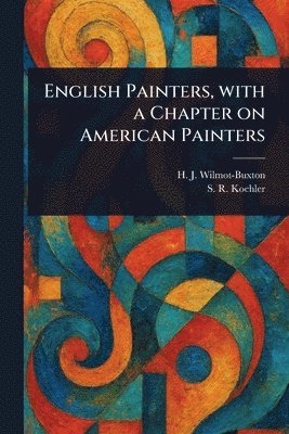 English Painters, With a Chapter on American Painters