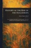 Henry Martyn Baird - History of the Rise of the Huguenots, Häftad. Tillgänglighet: Lägg i varukorg