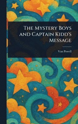 Van Powell - Mystery Boys and Captain Kidd's Message, Inbunden. Tillgänglighet: Lägg i varukorg
