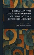 Philosophy of Life, and Philosophy of Language, in a Course of Lectures