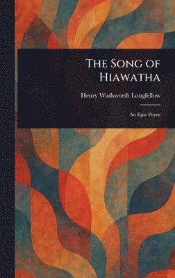 Henry Wadsworth Longfellow - Song of Hiawatha, Inbunden