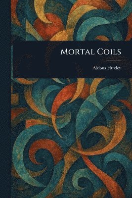 Aldous Huxley - Mortal Coils, Häftad