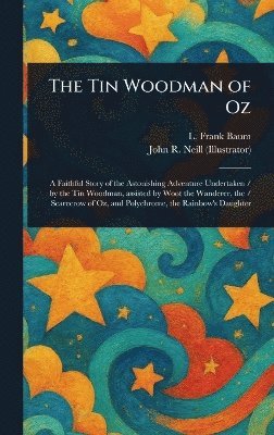 L Frank Baum, John R (John Rea) Neill - Tin Woodman of Oz, Inbunden