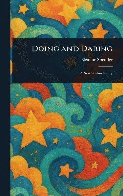 Eleanor Stredder - Doing and Daring, Inbunden