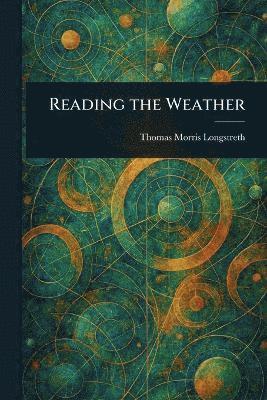 Thomas Morris Longstreth - Reading the Weather, Häftad. Tillgänglighet: Lägg i varukorg