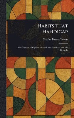 Charles Barnes Towns - Habits That Handicap, Inbunden. Tillgänglighet: Lägg i varukorg