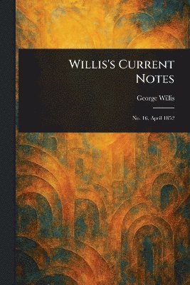 George Willis - Willis's Current Notes, Häftad