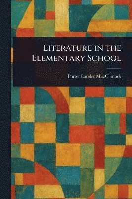 Porter Lander MacClintock - Literature in the Elementary School, Häftad. Tillgänglighet: Lägg i varukorg