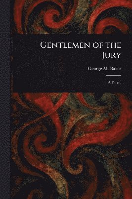 George M (George Melville) Baker - Gentlemen of the Jury, Häftad. Tillgänglighet: Lägg i varukorg