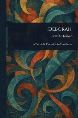 James M (James Meeker) Ludlow - Deborah, Häftad. Tillgänglighet: Lägg i varukorg