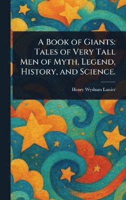 Henry Wysham Lanier - Book of Giants, Inbunden. Tillgänglighet: Lägg i varukorg