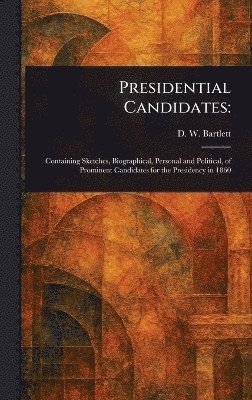 D W (David W ) Bartlett - Presidential Candidates, Inbunden