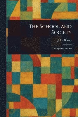 John Dewey - School and Society, Häftad
