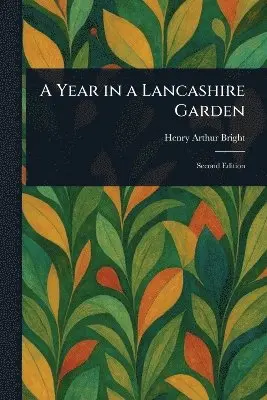 Henry Arthur Bright - Year in a Lancashire Garden, Häftad. Tillgänglighet: Lägg i varukorg