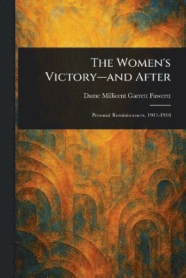 Millicent Garrett Dame Fawcett - Women's Victory-and After, Häftad