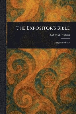 Robert A (Robert Alexander) Watson - Expositor's Bible, Häftad