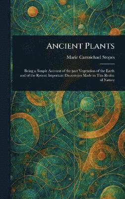 Marie Carmichael Stopes - Ancient Plants, Inbunden. Tillgänglighet: Lägg i varukorg