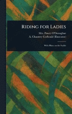 Power O'Donoghue, A Chantrey (Alfred Chantrey) Corbould - Riding for Ladies, Inbunden. Tillgänglighet: Lägg i varukorg