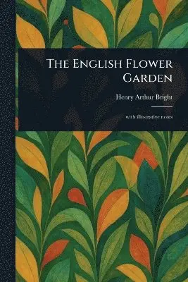 Henry Arthur Bright - English Flower Garden, Häftad. Tillgänglighet: Lägg i varukorg
