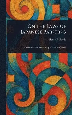 Henry P Bowie - On the Laws of Japanese Painting, Inbunden. Tillgänglighet: Lägg i varukorg