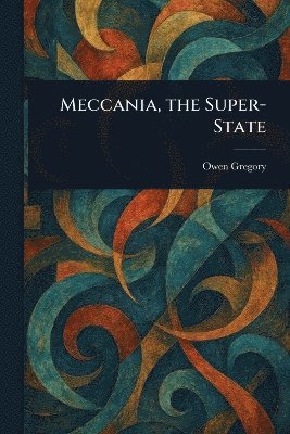 Owen Gregory - Meccania, the Super-State, Häftad