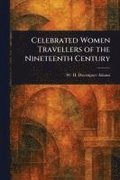 Celebrated Women Travellers of the Nineteenth Century