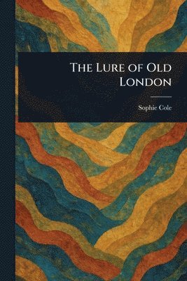 Sophie Cole - Lure of Old London, Häftad
