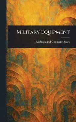 Sears Roebuck & Co - Military Equipment, Inbunden. Tillgänglighet: Lägg i varukorg