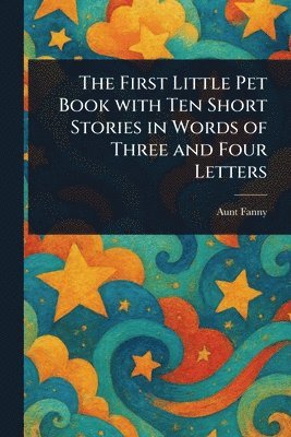 Aunt Fanny - First Little Pet Book With Ten Short Stories in Words of Three and Four Letters, Häftad. Tillgänglighet: Lägg i varukorg
