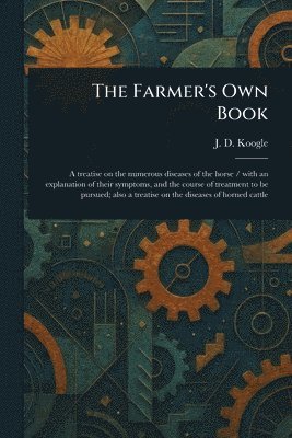 J D Koogle - Farmer's Own Book, Häftad. Tillgänglighet: Lägg i varukorg