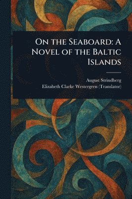 August Strindberg, Elizabeth Clarke Westergren - On the Seaboard, Häftad. Tillgänglighet: Lägg i varukorg