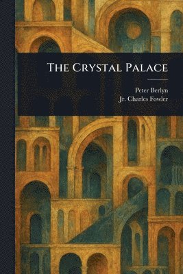 Peter Berlyn, Charles Fowler Jr - Crystal Palace, Häftad. Tillgänglighet: Lägg i varukorg
