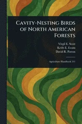 Virgil E Scott, Keith E Evans, David R Patton - Cavity-Nesting Birds of North American Forests, Häftad. Tillgänglighet: Lägg i varukorg