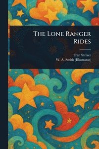 Lone Ranger Rides