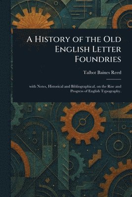 History of the Old English Letter Foundries