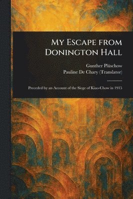 Gunther Plüschow, Pauline De Chary - My Escape From Donington Hall, Häftad. Tillgänglighet: Lägg i varukorg