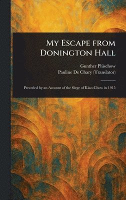 Gunther Plüschow, Pauline De Chary - My Escape From Donington Hall, Inbunden. Tillgänglighet: Lägg i varukorg