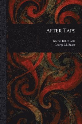 Rachel Baker Gale, George M (George Melville) Baker - After Taps, Häftad. Tillgänglighet: Lägg i varukorg