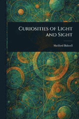 Shelford Bidwell - Curiosities of Light and Sight, Häftad