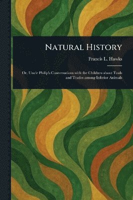 Francis L (Francis Lister) Hawks - Natural History, Häftad