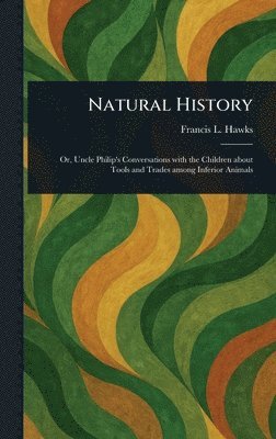 Francis L (Francis Lister) Hawks - Natural History, Inbunden