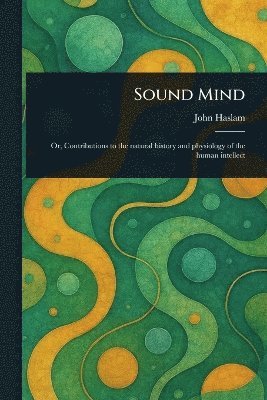 John Haslam - Sound Mind, Häftad