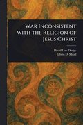 War Inconsistent With the Religion of Jesus Christ