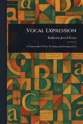 Katherine Jewell Everts - Vocal Expression, Häftad. Tillgänglighet: Lägg i varukorg